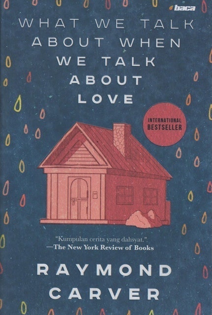 Raymond Carver What We Talk About When We Talk About Love 1