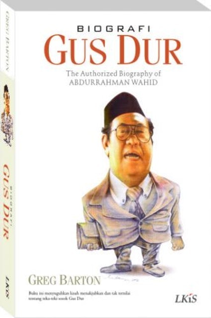 Greg Berton Biografi Gus Dur: The Authorized Biography Of Abdurrahman Wahid 1