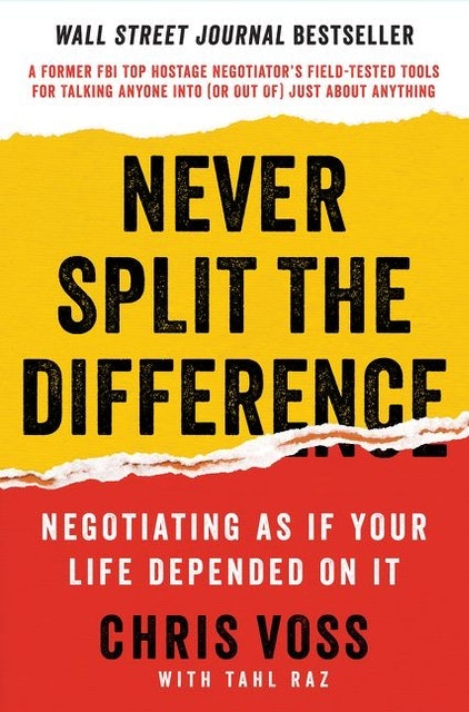 Chris Voss, Tahl Raz Never Split The Difference: Negotiating As If Your Life Depended On It 1