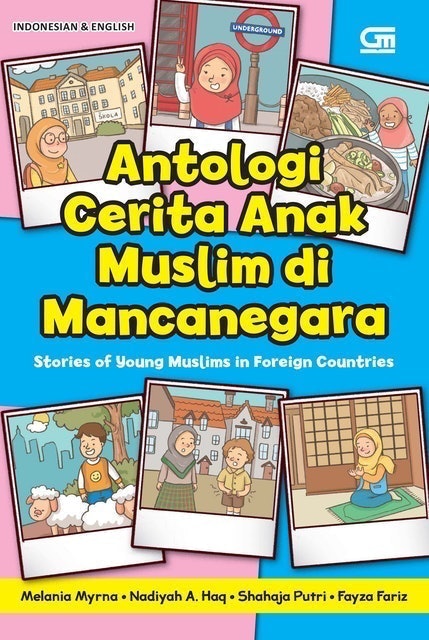 Melania Myrna, Nadiyah A. Haq, Shahaja Putri, dan Fayza Fariz  Antologi Cerita Anak Muslim di Mancanegara 1