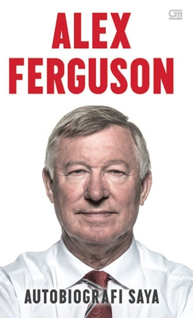 Alex Ferguson Alex Ferguson: Autobiografi Saya 1