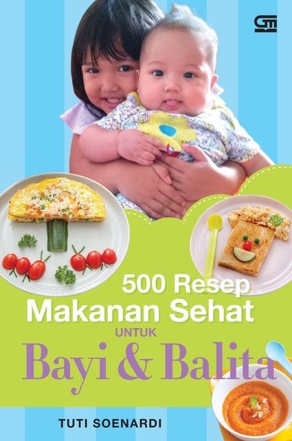 Tuti Soenardi 500 Resep dari Sang Ahli: Kitab Makanan Bayi Balita 1
