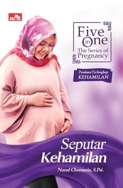 Nurul Chomaria, S. PSi Five in One The Series of Pregnancy Panduan Terlengkap Kehamilan Seputar Kehamilan 1