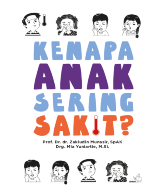Prof. Dr. dr. Zakiudin Munasir, Sp.AK dan Drg. Mia Yuniartie, M.Si. Kenapa Anak Sering Sakit 1