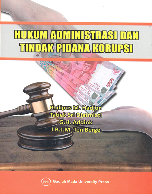 Philipus M. Hardjon, Tatiek Sri Djatmiati, Addink, J.B.J.M. Ten Berge Hukum Administrasi dan Tindak Pidana Korupsi 1